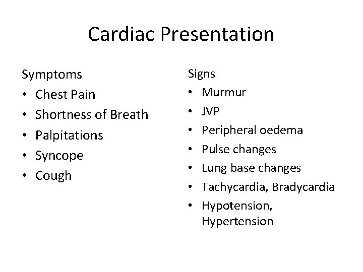Cardiac Presentation Symptoms • Chest Pain • Shortness of Breath • Palpitations • Syncope