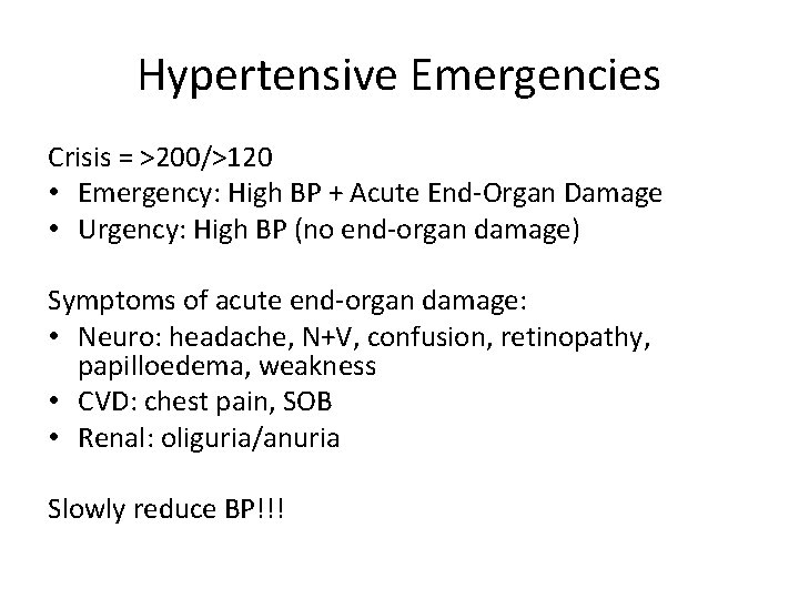 Hypertensive Emergencies Crisis = >200/>120 • Emergency: High BP + Acute End-Organ Damage •