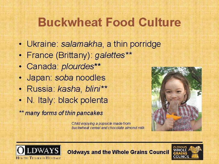 Buckwheat Food Culture • • • Ukraine: salamakha, a thin porridge France (Brittany): galettes**