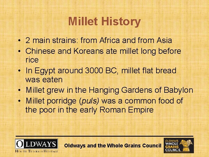 Millet History • 2 main strains: from Africa and from Asia • Chinese and