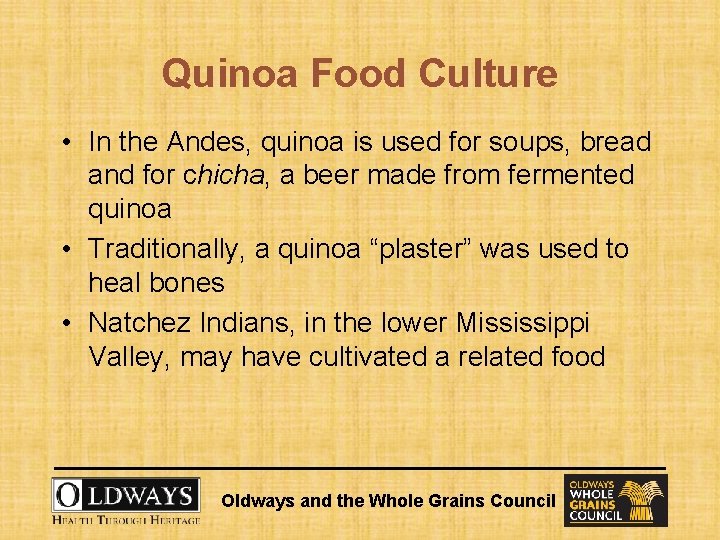Quinoa Food Culture • In the Andes, quinoa is used for soups, bread and