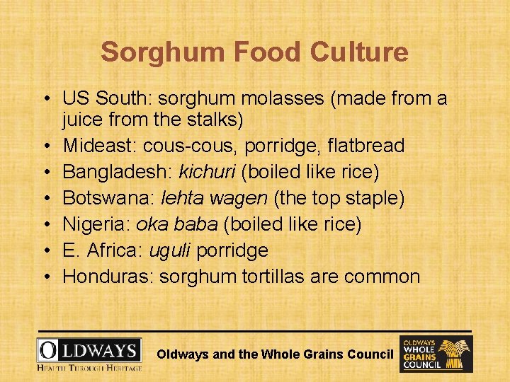 Sorghum Food Culture • US South: sorghum molasses (made from a juice from the