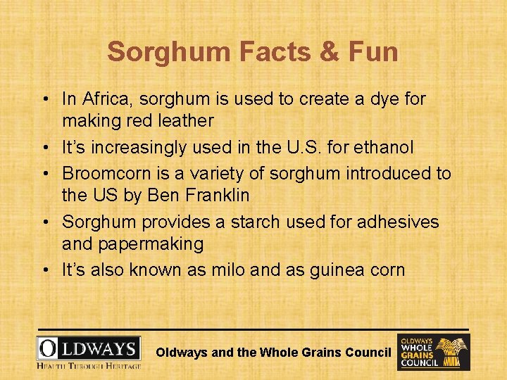 Sorghum Facts & Fun • In Africa, sorghum is used to create a dye