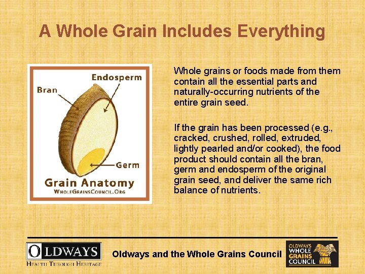 A Whole Grain Includes Everything Whole grains or foods made from them contain all