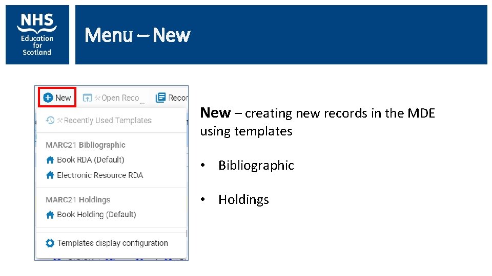 Menu – New – creating new records in the MDE using templates • Bibliographic