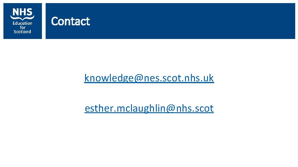 Contact knowledge@nes. scot. nhs. uk esther. mclaughlin@nhs. scot 