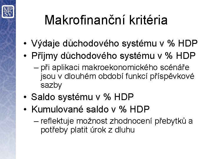 Makrofinanční kritéria • Výdaje důchodového systému v % HDP • Příjmy důchodového systému v