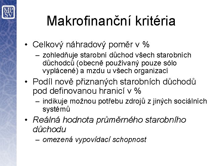 Makrofinanční kritéria • Celkový náhradový poměr v % – zohledňuje starobní důchod všech starobních