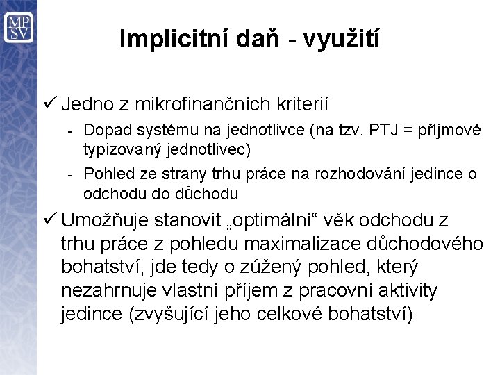 Implicitní daň - využití ü Jedno z mikrofinančních kriterií Dopad systému na jednotlivce (na