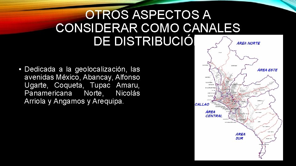 OTROS ASPECTOS A CONSIDERAR COMO CANALES DE DISTRIBUCIÓN • Dedicada a la geolocalización, las