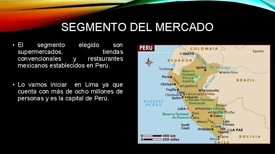 SEGMENTO DEL MERCADO • El segmento elegido son supermercados, tiendas convencionales y restaurantes mexicanos