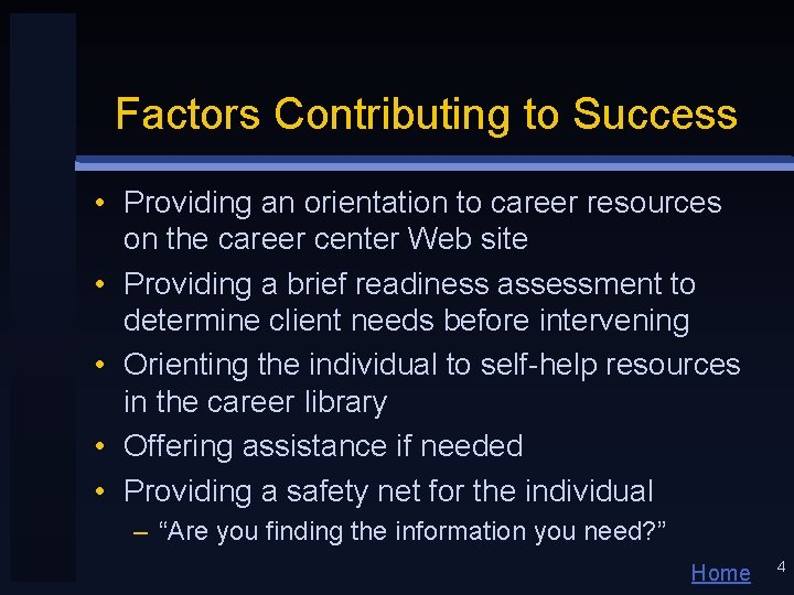 Factors Contributing to Success • Providing an orientation to career resources on the career