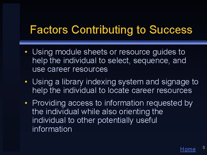 Factors Contributing to Success • Using module sheets or resource guides to help the