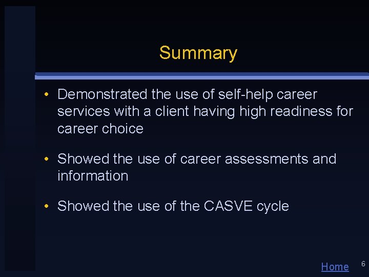 Summary • Demonstrated the use of self-help career services with a client having high