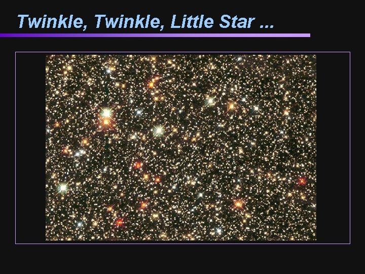 Twinkle, Little Star. . . 