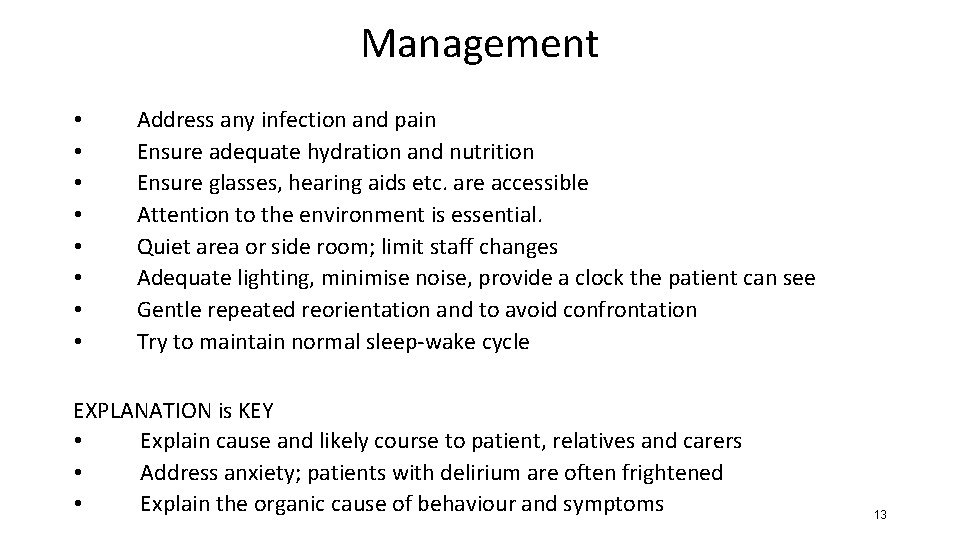 Management • • Address any infection and pain Ensure adequate hydration and nutrition Ensure