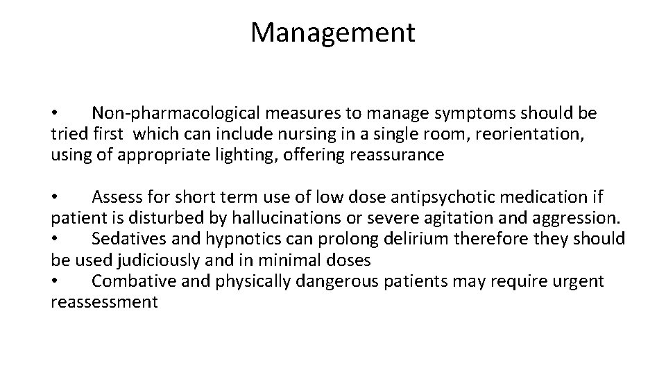 Management • Non-pharmacological measures to manage symptoms should be tried first which can include