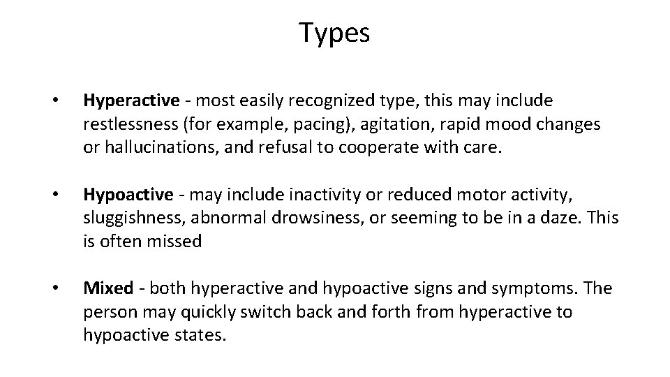 Types • Hyperactive - most easily recognized type, this may include restlessness (for example,