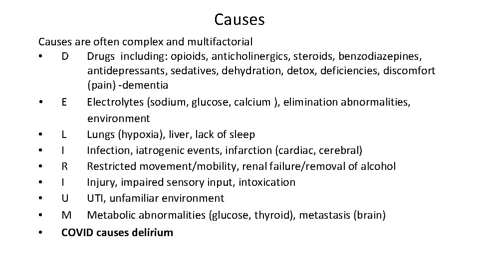 Causes are often complex and multifactorial • D Drugs including: opioids, anticholinergics, steroids, benzodiazepines,