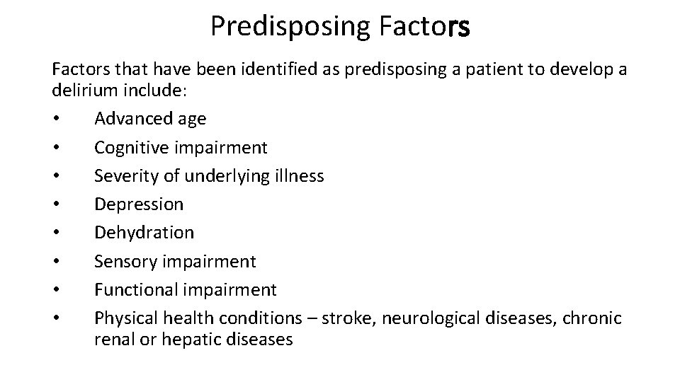 Predisposing Factors that have been identified as predisposing a patient to develop a delirium