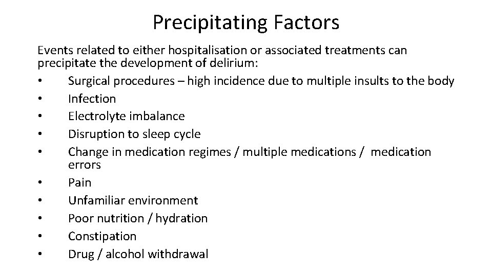 Precipitating Factors Events related to either hospitalisation or associated treatments can precipitate the development