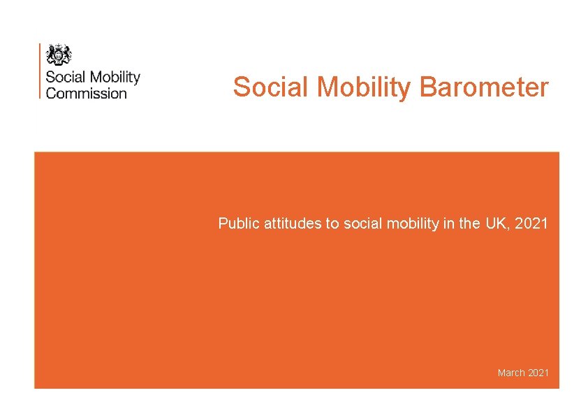 Social Mobility Barometer Public attitudes to social mobility in the UK, 2021 March 2021