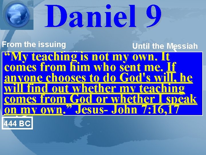 Daniel 9 From the issuing of a decree to rebuildis “My teaching Jerusalem Until