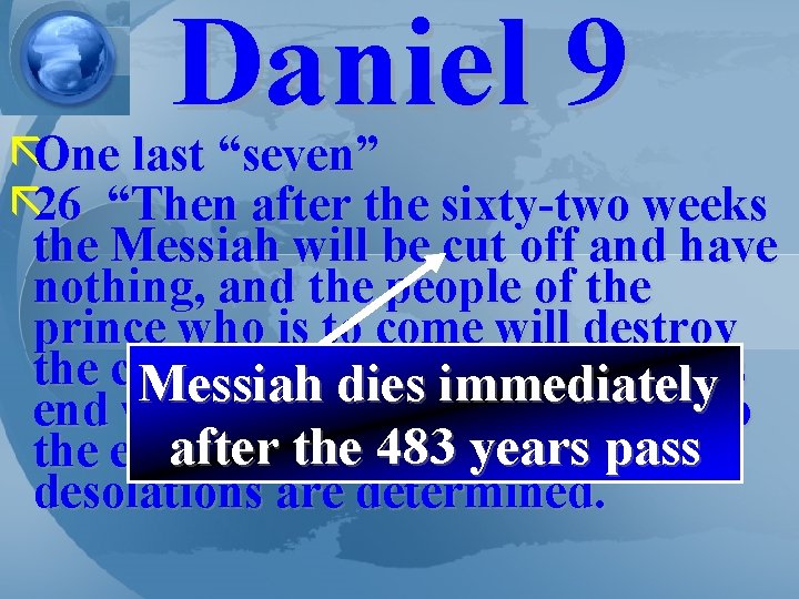 Daniel 9 ãOne last “seven” ã 26 “Then after the sixty-two weeks the Messiah