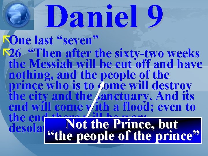 Daniel 9 ãOne last “seven” ã 26 “Then after the sixty-two weeks the Messiah