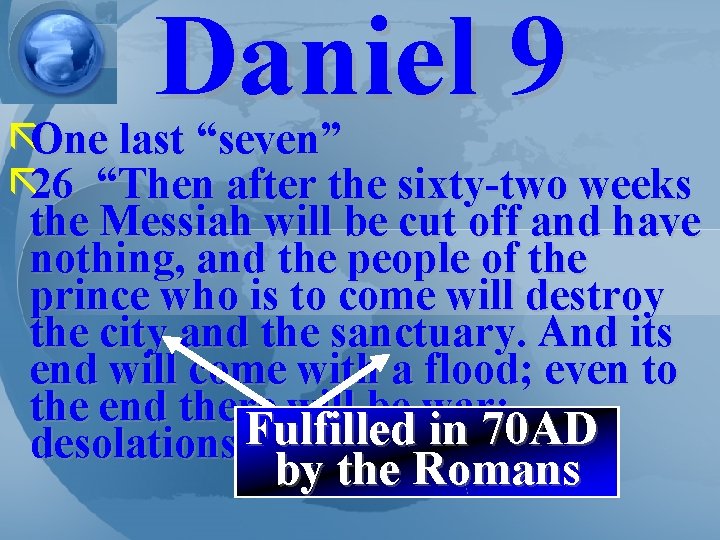 Daniel 9 ãOne last “seven” ã 26 “Then after the sixty-two weeks the Messiah