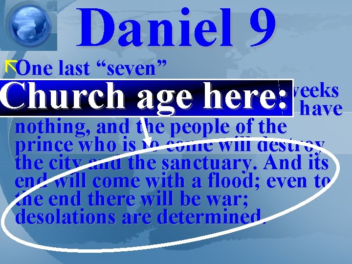 Daniel 9 ãOne last “seven” ã 26 "Then after the sixty-two weeks the Messiah