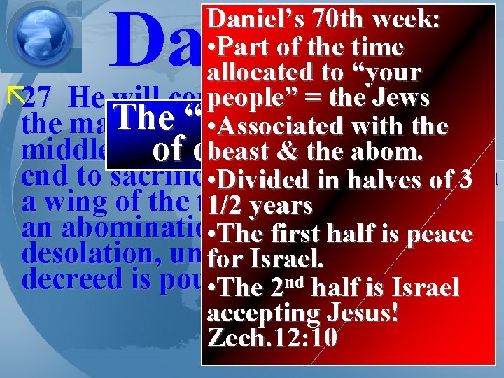 Daniel 9 Daniel’s 70 th week: • Part of the time allocated to “your