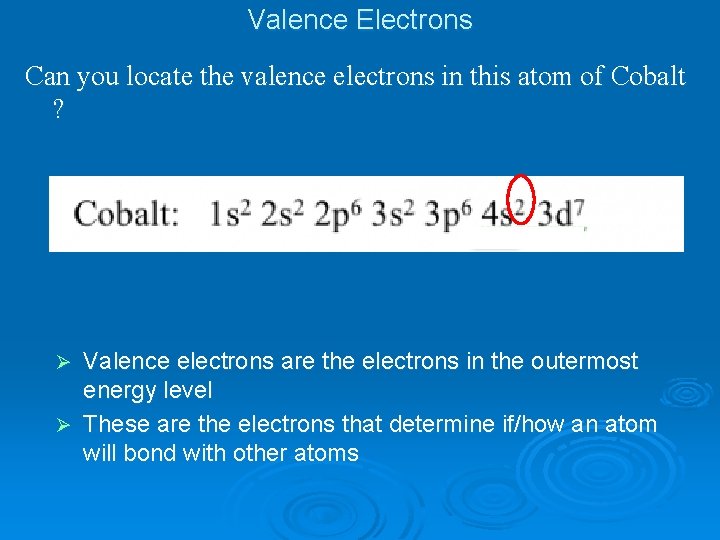 Valence Electrons Can you locate the valence electrons in this atom of Cobalt ?