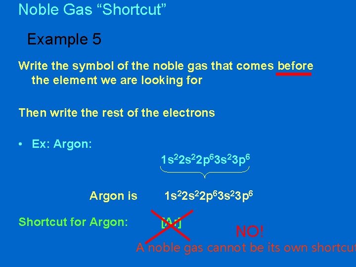 Noble Gas “Shortcut” Example 5 Write the symbol of the noble gas that comes