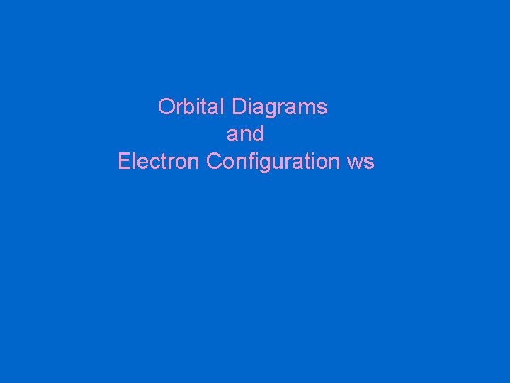 Orbital Diagrams and Electron Configuration ws 