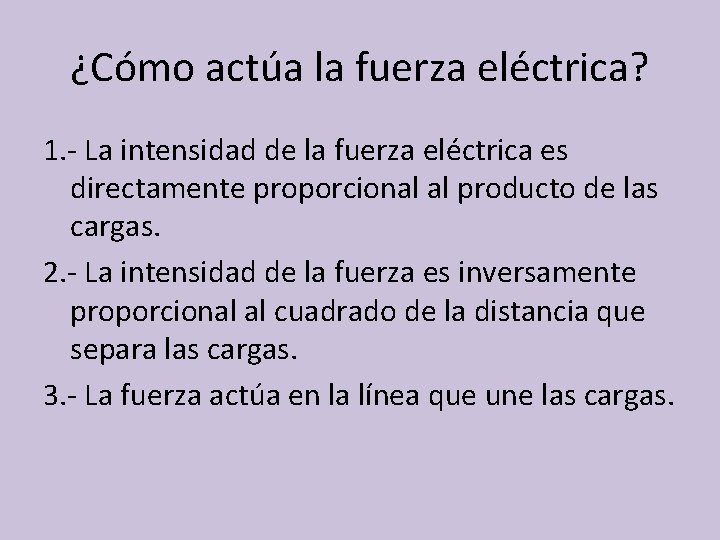 ¿Cómo actúa la fuerza eléctrica? 1. - La intensidad de la fuerza eléctrica es