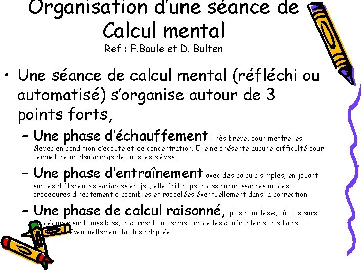 Organisation d’une séance de Calcul mental Ref : F. Boule et D. Bulten •