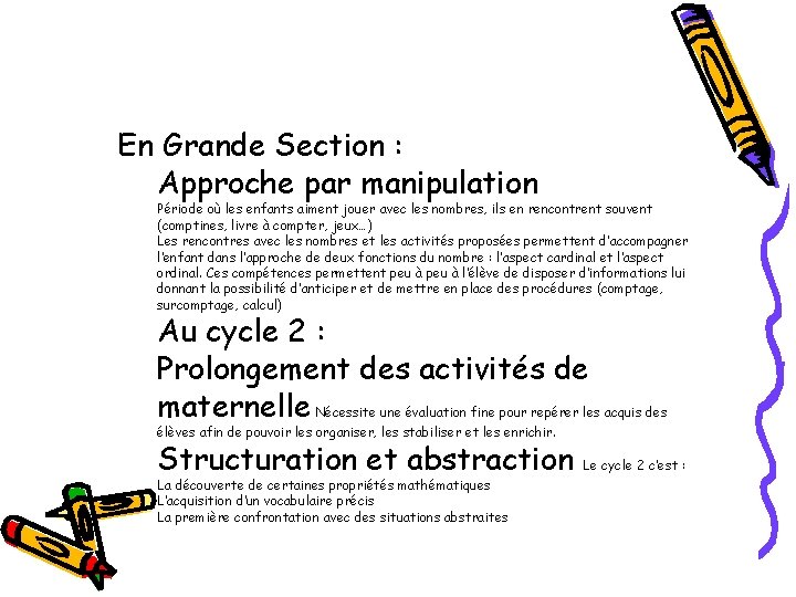 En Grande Section : Approche par manipulation Période où les enfants aiment jouer avec