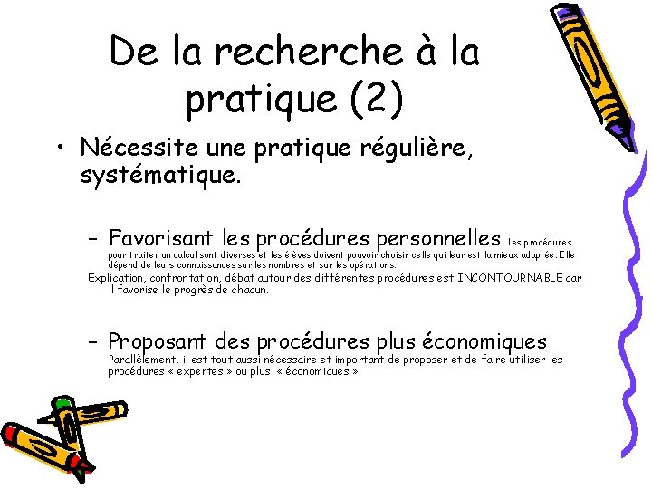 De la recherche à la pratique (2) • Nécessite une pratique régulière, systématique. –