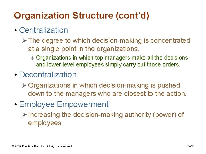Organization Structure (cont’d) • Centralization Ø The degree to which decision-making is concentrated at
