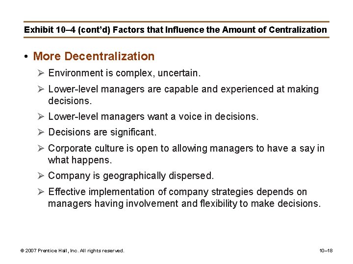 Exhibit 10– 4 (cont’d) Factors that Influence the Amount of Centralization • More Decentralization