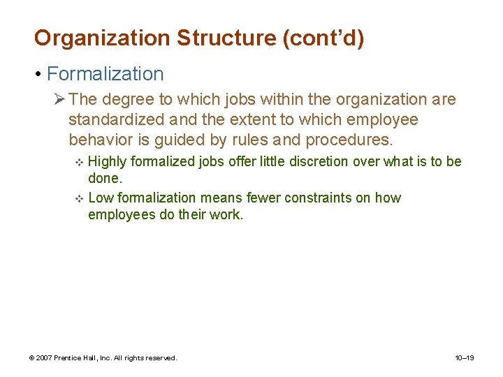 Organization Structure (cont’d) • Formalization Ø The degree to which jobs within the organization