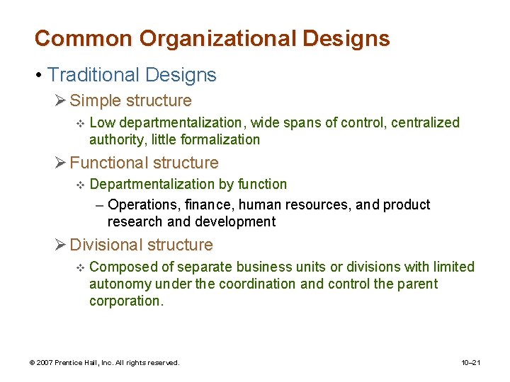 Common Organizational Designs • Traditional Designs Ø Simple structure v Low departmentalization, wide spans