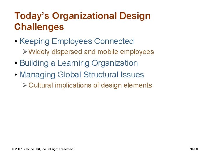 Today’s Organizational Design Challenges • Keeping Employees Connected Ø Widely dispersed and mobile employees
