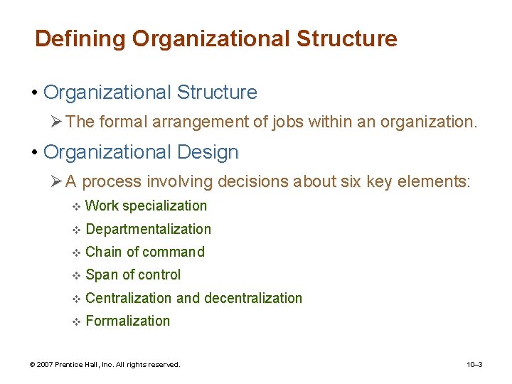 Defining Organizational Structure • Organizational Structure Ø The formal arrangement of jobs within an