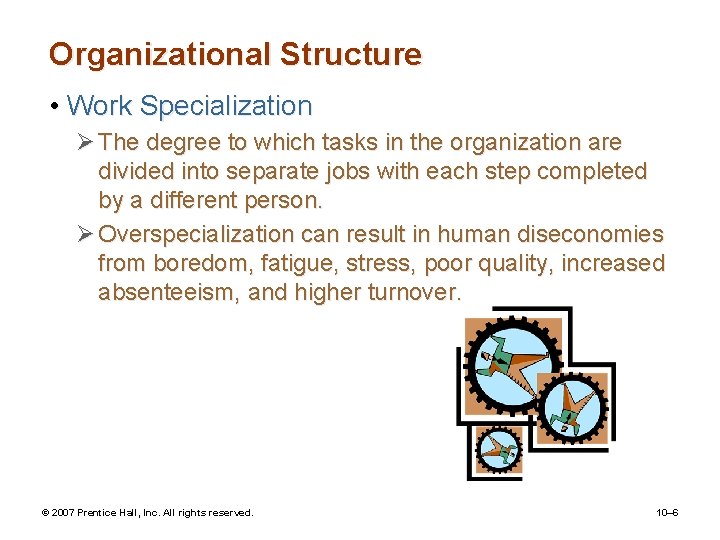 Organizational Structure • Work Specialization Ø The degree to which tasks in the organization