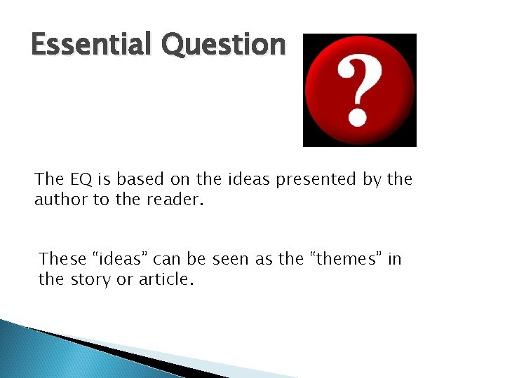 Essential Question The EQ is based on the ideas presented by the author to
