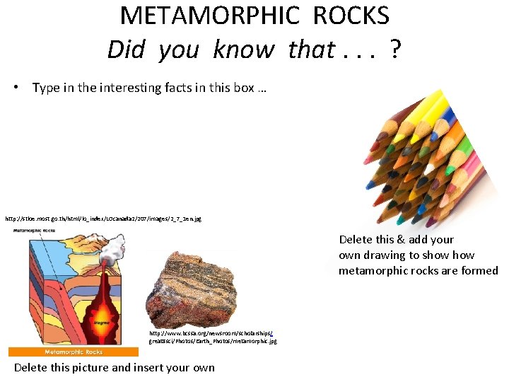 METAMORPHIC ROCKS Did you know that. . . ? • Type in the interesting