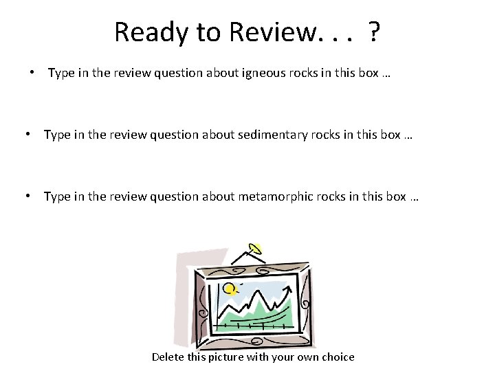 Ready to Review. . . ? • Type in the review question about igneous