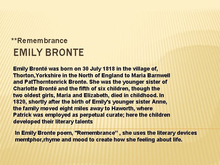**Remembrance EMILY BRONTE Emily Brontë was born on 30 July 1818 in the village